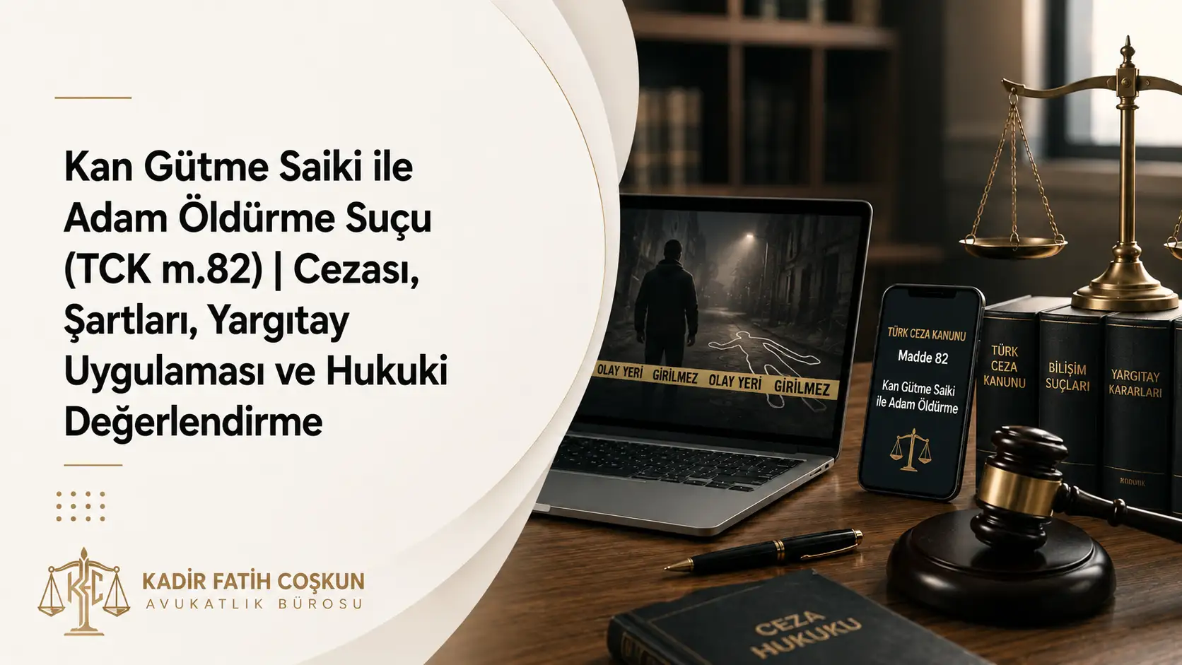 Kan Gütme Saiki ile Adam Öldürme Suçu (TCK m.82) | Cezası, Şartları, Yargıtay Uygulaması ve Hukuki Değerlendirme