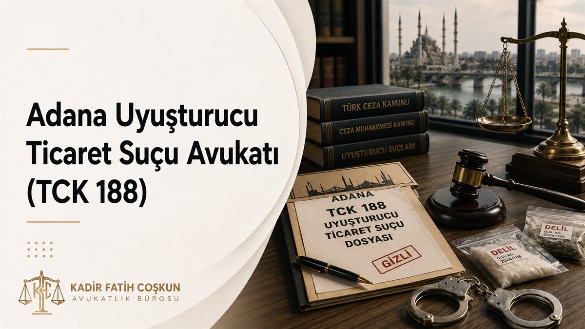 Adana Uyuşturucu Ticaret Suçu Avukatı (TCK 188)