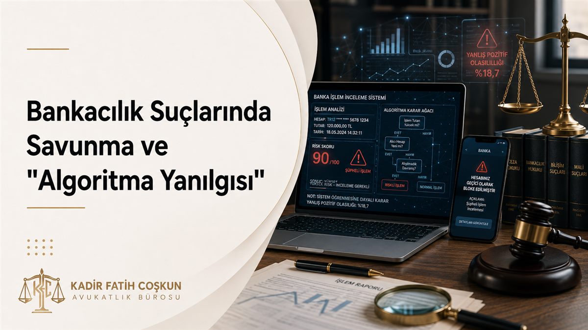 Bankacılık Suçlarında Savunma ve "Algoritma Yanılgısı"