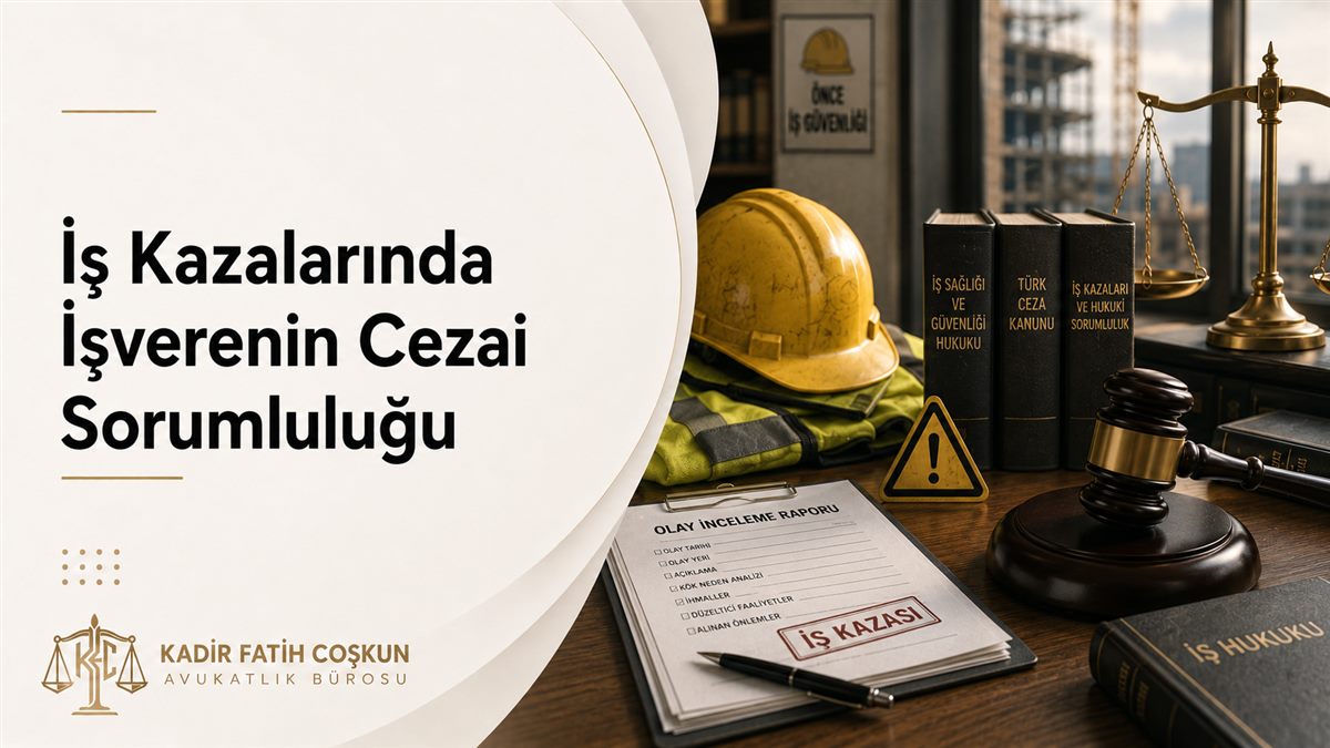İş Kazalarında İşverenin Cezai Sorumluluğu