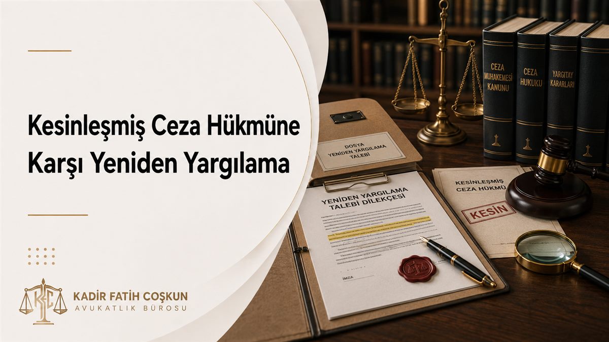 Kesinleşmiş Ceza Hükmüne Karşı Yeniden Yargılama