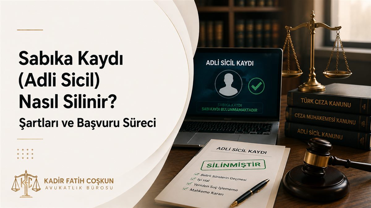Sabıka Kaydı (Adli Sicil) Nasıl Silinir? Şartları ve Başvuru Süreci