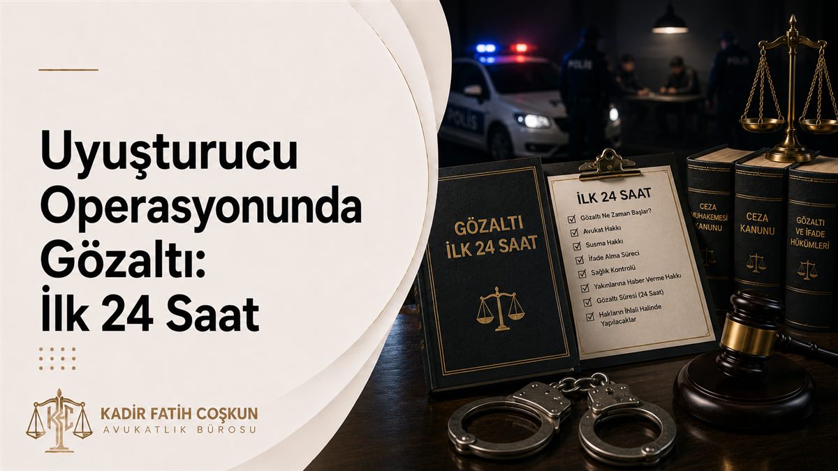 Uyuşturucu Operasyonunda Gözaltı: İlk 24 Saat